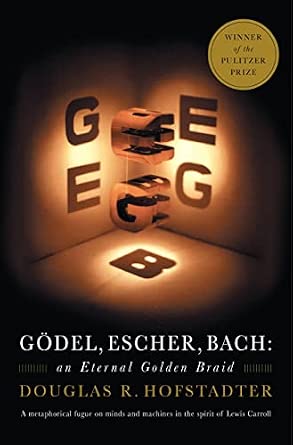 Gödel, Escher, Bach an Eternal Golden Braid